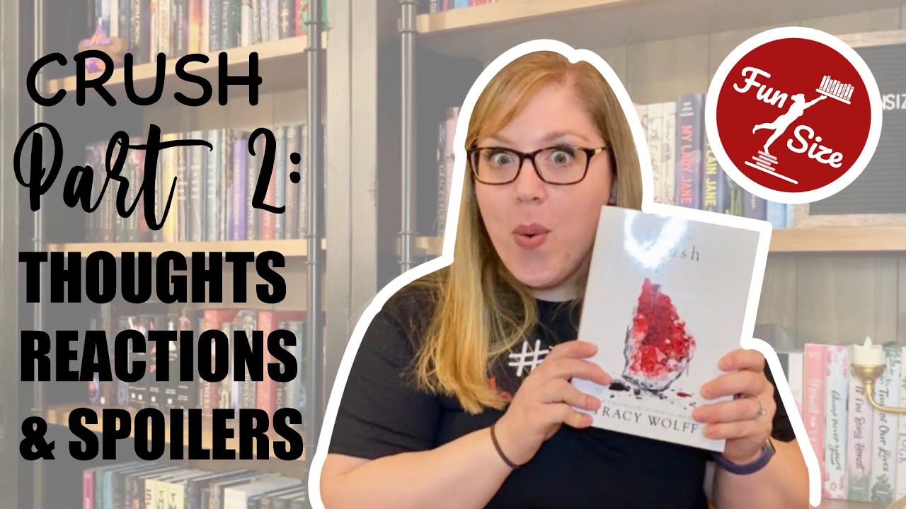 PART 2: CRUSH Thoughts / Reactions & Spoilers - Tracy Wolff