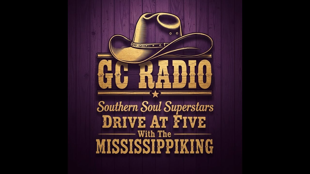 GC RADIO- MISSISSIPPIKING- SOUTHERN SOUL SUPERSTARS- MAR 4th, -DRIVE AT FIVE WEDNESDAY -LIVE