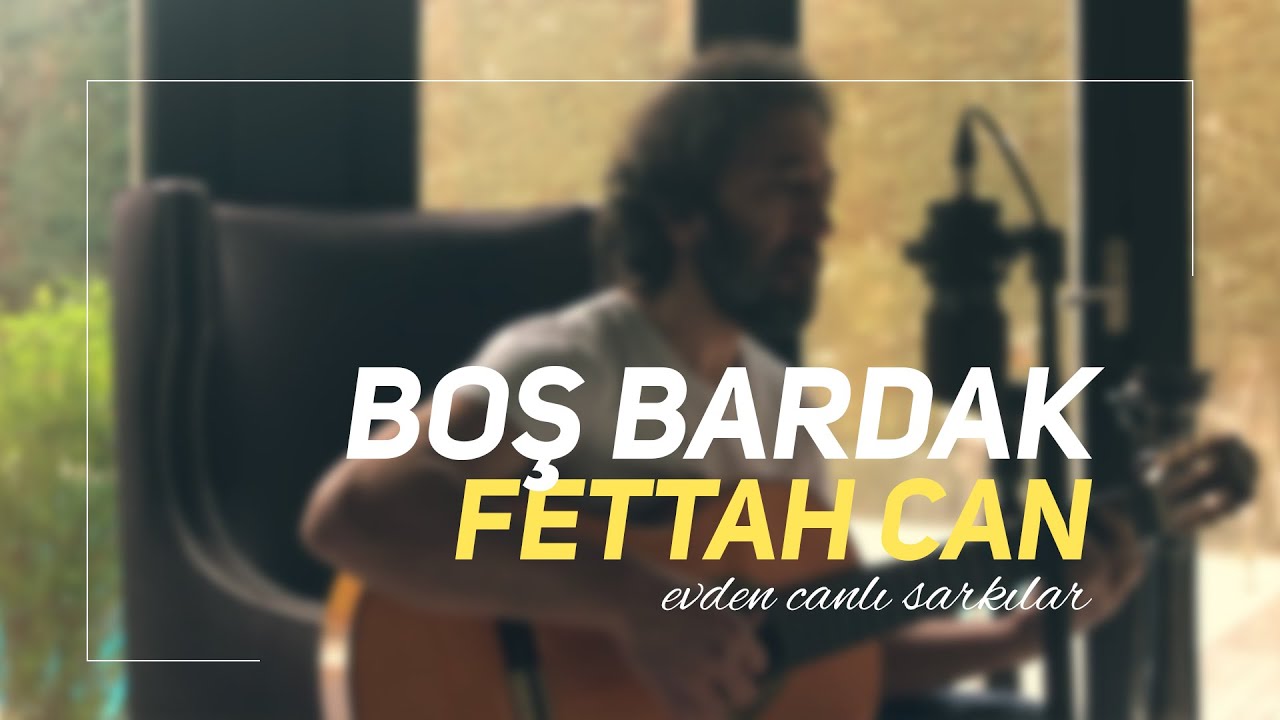 Fettah Can - Boş Bardak (Evden Canlı Şarkılar #2)
