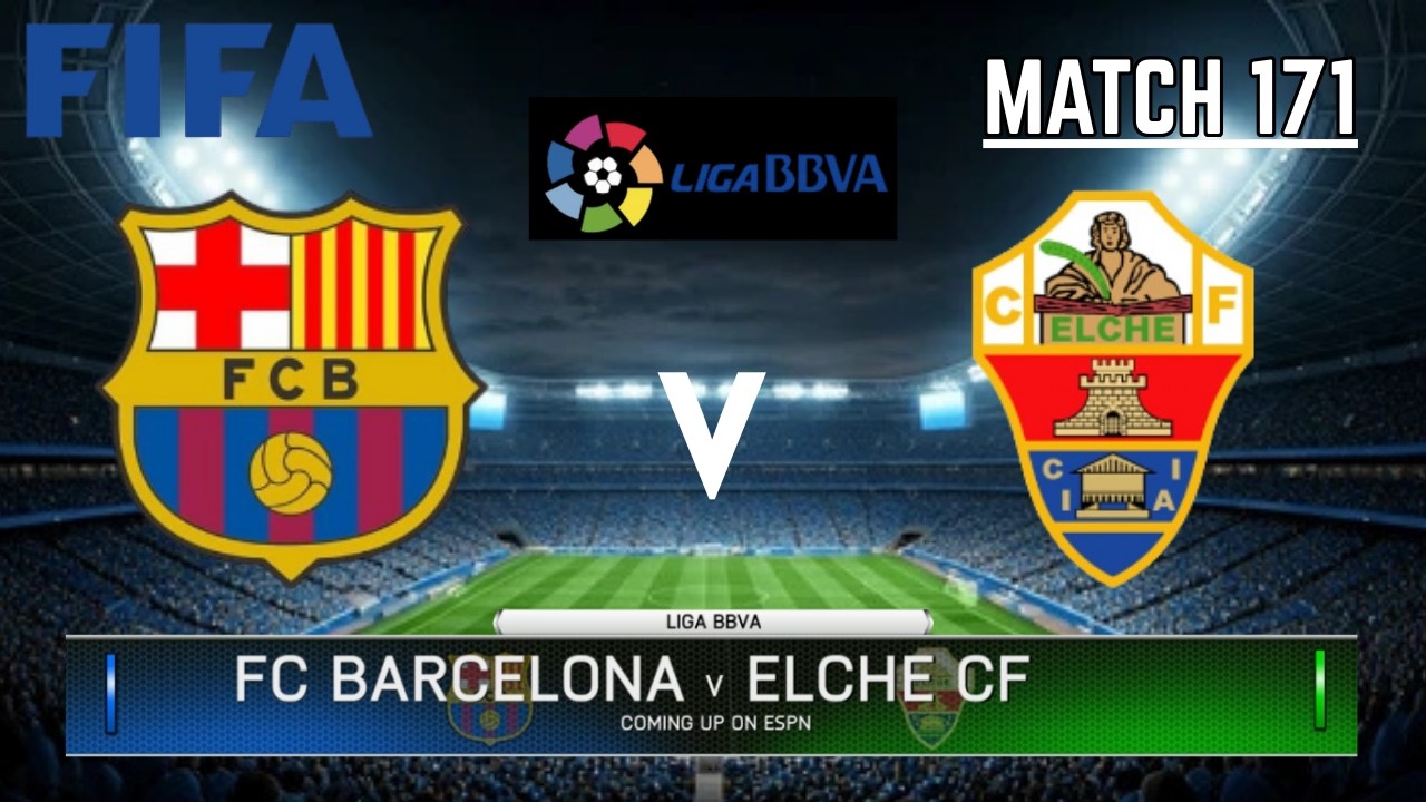 FC BARCELONA VS ELCHE CF - La Liga / Liga BBVA 2025-2026 | Match 171 | FIFA 14