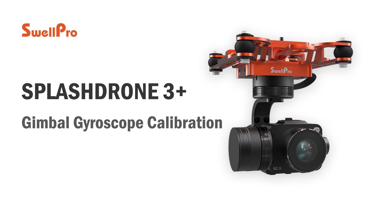SplashDrone 3+ Tutorial - GC3 Gimbal Gyroscope Calibration