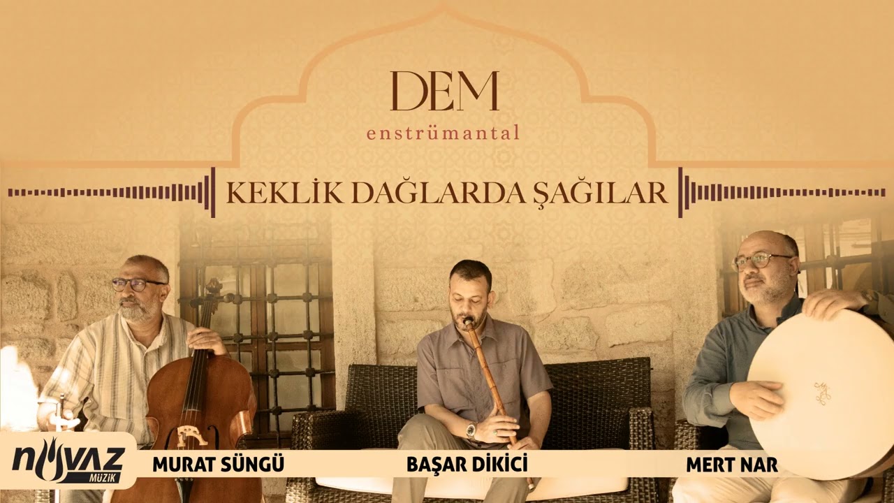 Keklik Dağlarda Şağılar | Enstr&uuml;mantal - Murat S&uuml;ng&uuml;, Başar Dikici, Mert Nar | Dem Alb&uuml;m&uuml;nden