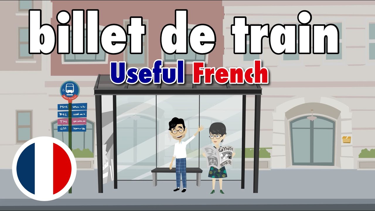 Learn Useful French: Acheter un billet de train - Buying a Train Ticket
