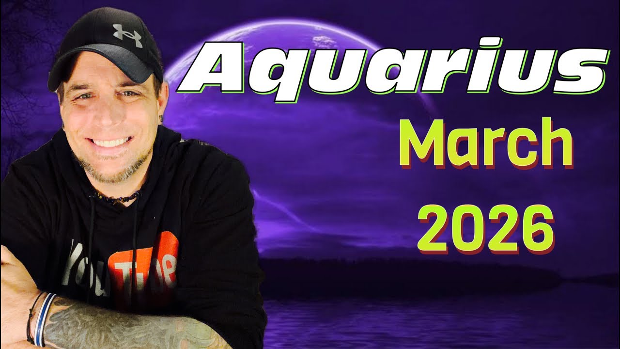 Aquarius - March 2026!