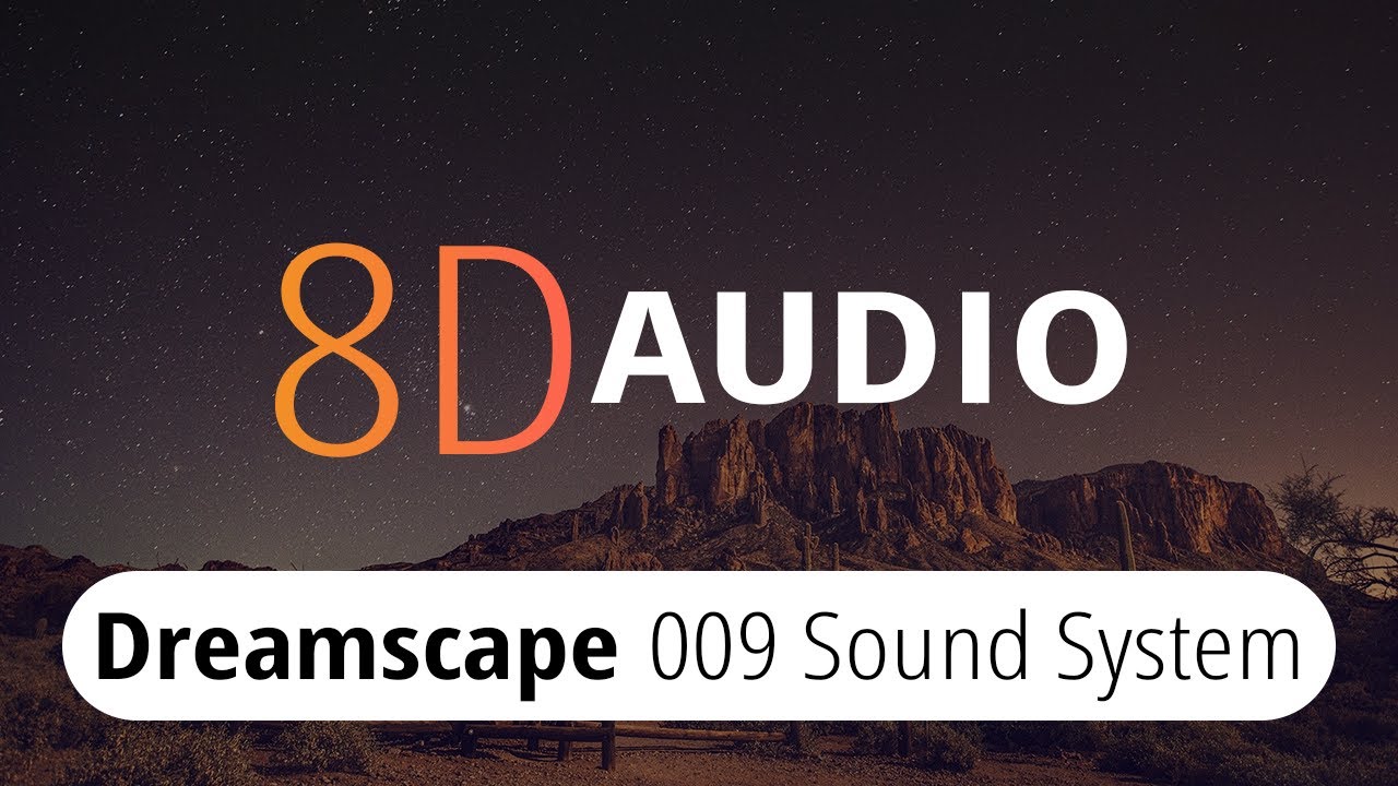 009 Sound System - Dreamscape『8D Audio』