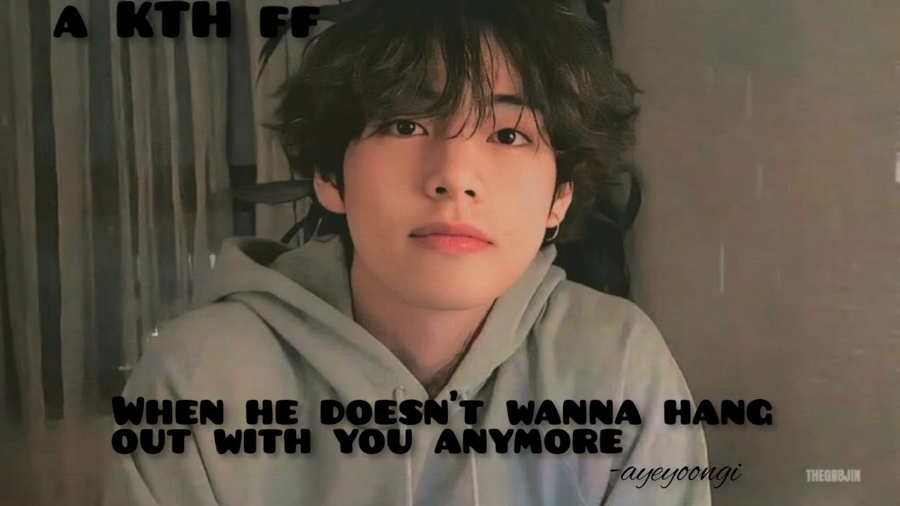 KTH Oneshot ||When He Doesn't Wanna Hang Out With You Anymore ||holymoly|| #bts #taehyung #btsff