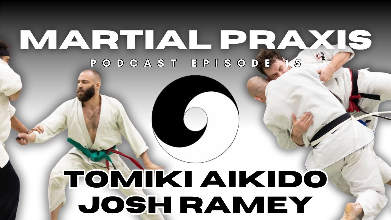 Sport Aikido With World Champion Josh Ramey - Martial Praxis Episode 15