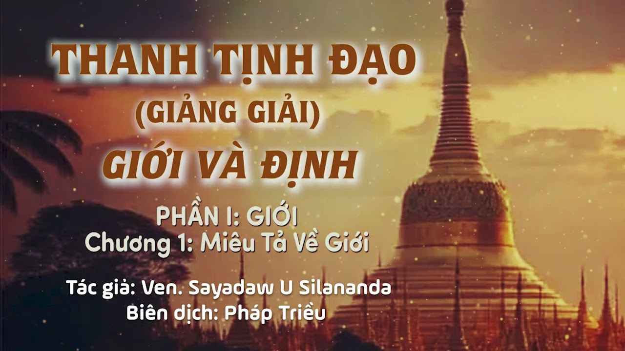 THANH TỊNH ĐẠO (Giảng Giải) - GIỚI VÀ ĐỊNH - PHẦN I: GIỚI - Chương 1: Miêu Tả Về Giới