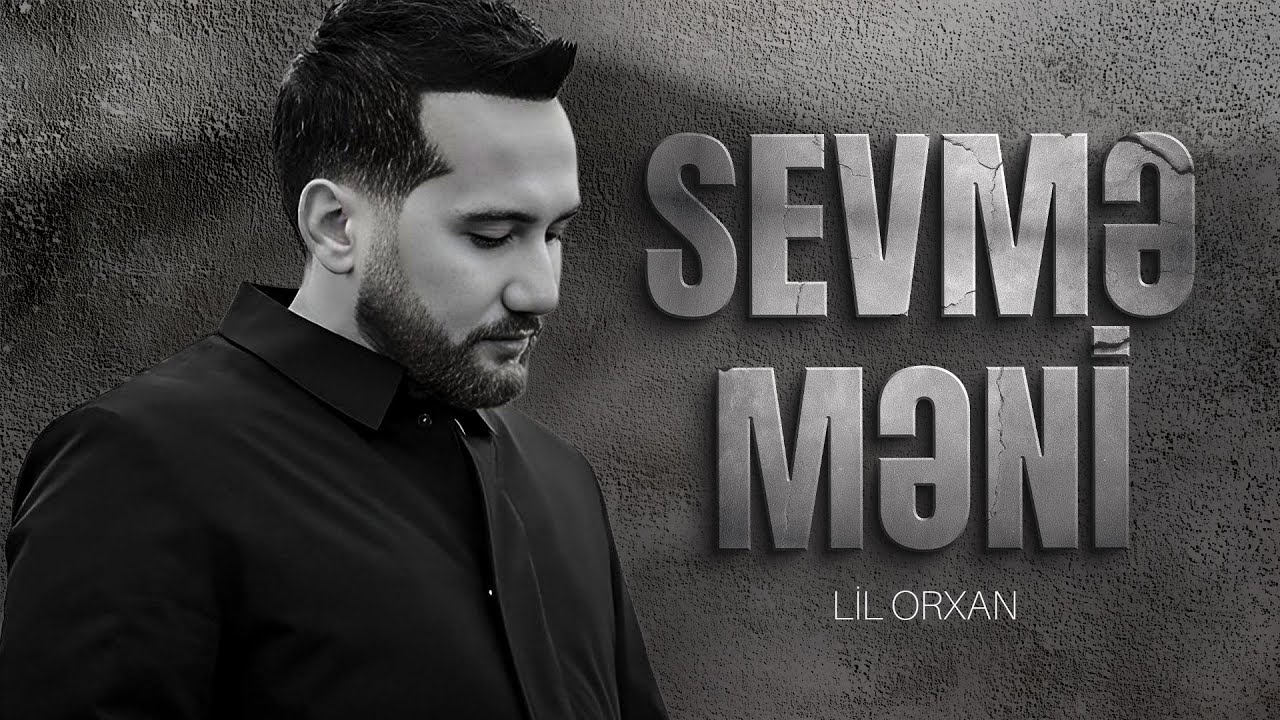 Lil Orxan - Sevmə Məni (Official Lyric Video)