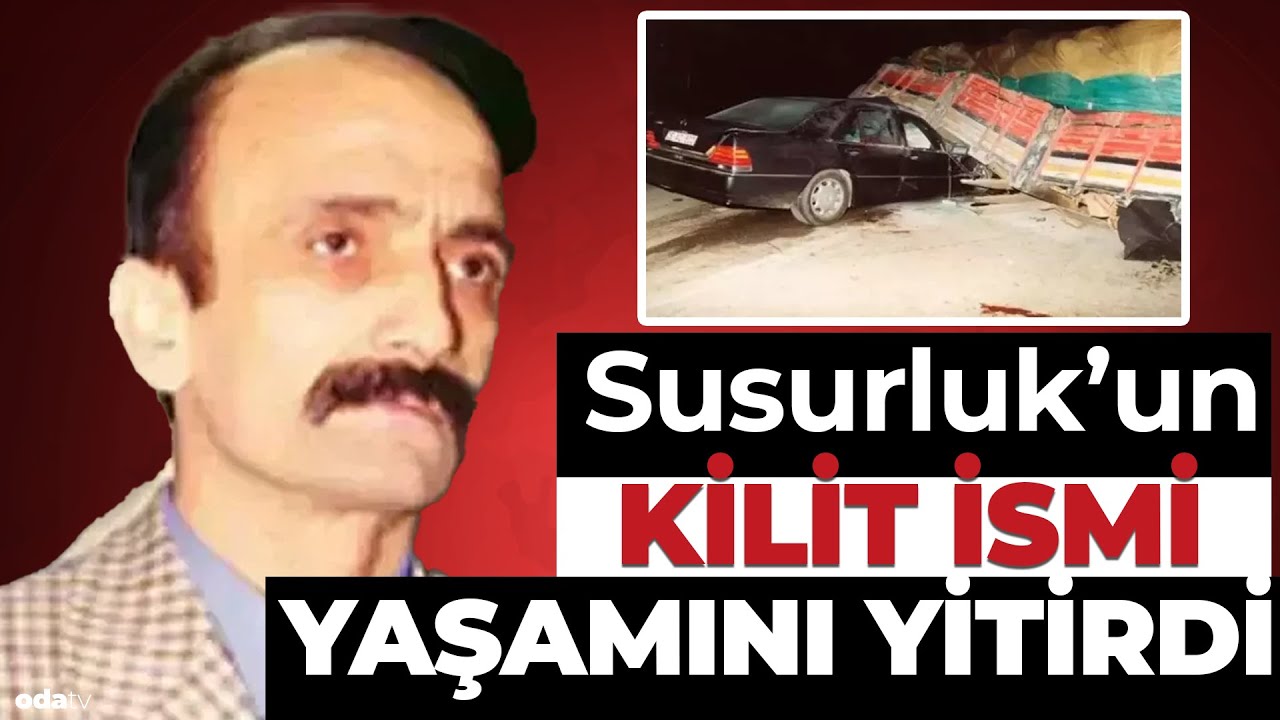 Susurluk’un kilit ismi yaşamını yitirdi