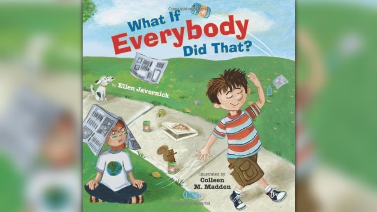 🥤 What If Everybody Did That? by Ellen Javernick & Colleen Madden | KId's Book Read Aloud