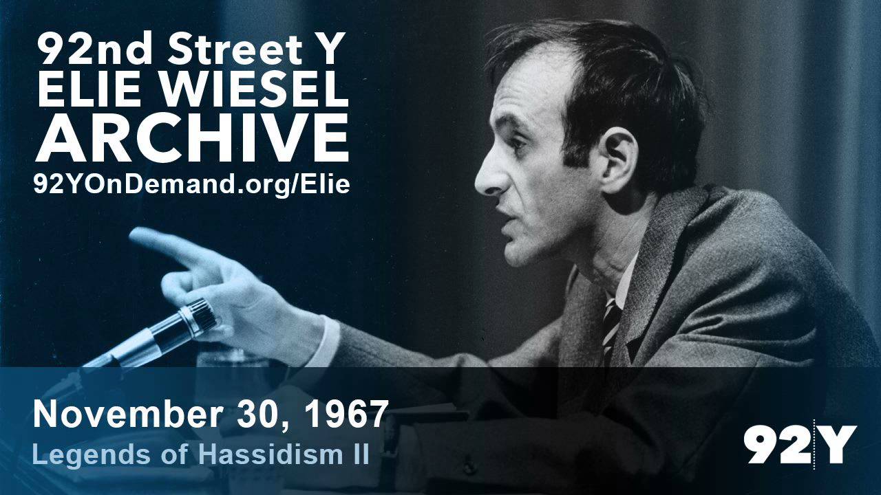 Elie Wiesel: Legends of Hassidism II - Rabbi Nachman of Breslov | 92nd Street Y Elie Wiesel Archive