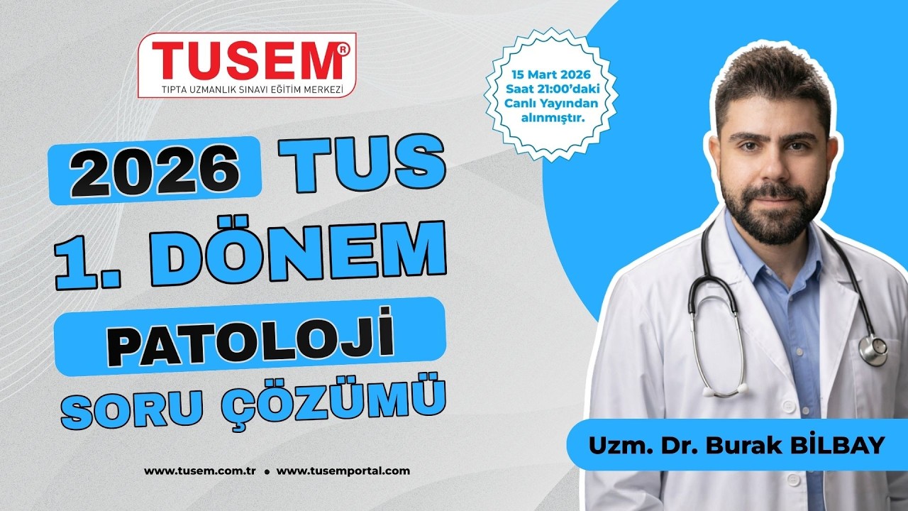 2026 TUS 1. Dönem Patoloji Soru Çözümü | Burak Bilbay