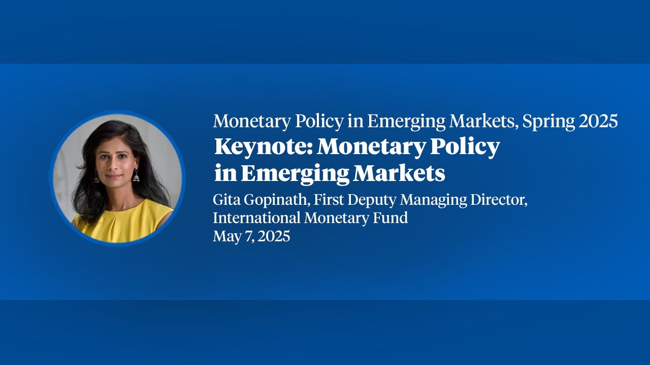 2025, Monetary Policy in Emerging Markets, Keynote Gita Gopinath 'Monetary Policy in Emerging...