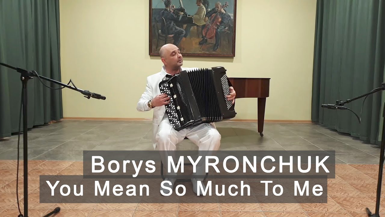 Borys Myronchuk: You Mean So Much To Me * Ты для меня так много значишь - Борис Мирончук ACCORDION