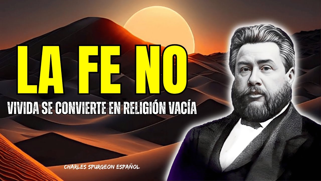 ⚠️La fe no vivida se convierte en religión vacía | Charles Spurgeon Español