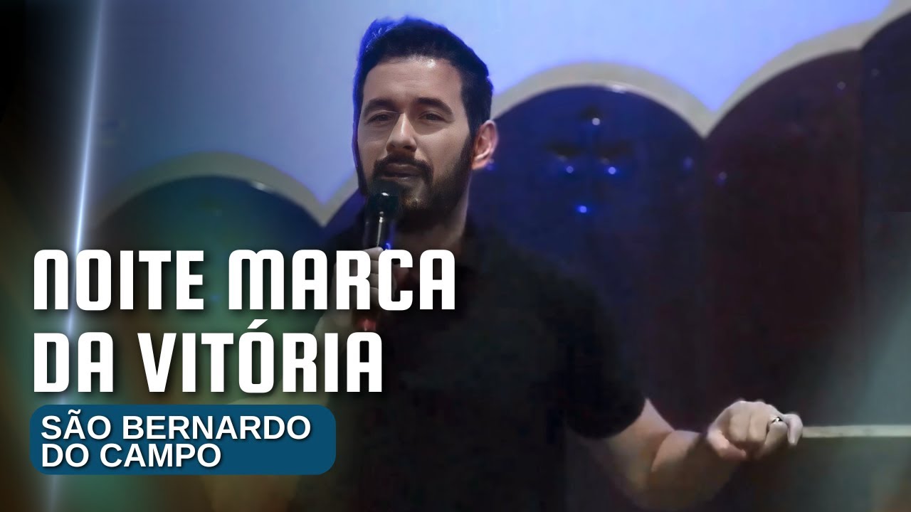 SUA VIDA ESPIRITUAL NÃO PODE SER TERCEIRIZADA - NOITE MARCA DA VITÓRIA SÃO BERNARDO DO CAMPO