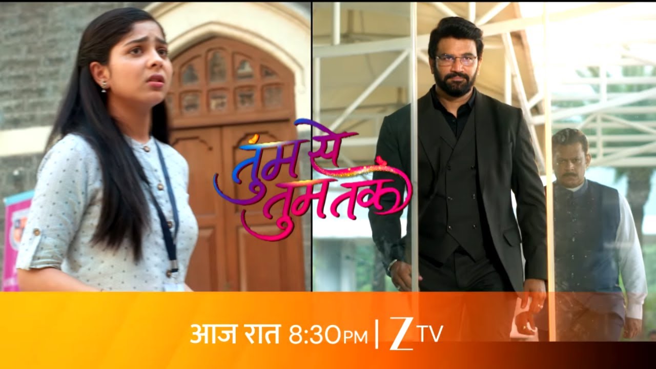 Tumm Se Tumm Tak - तुम से तुम तक  - Toinght - Everyday 8:30 PM - Zee TV