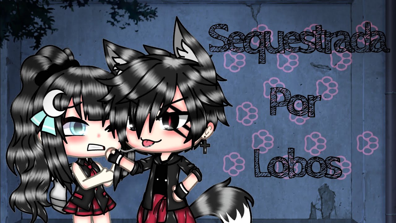 •Sequestrada Por Lobos (Mini filme) Gacha life •