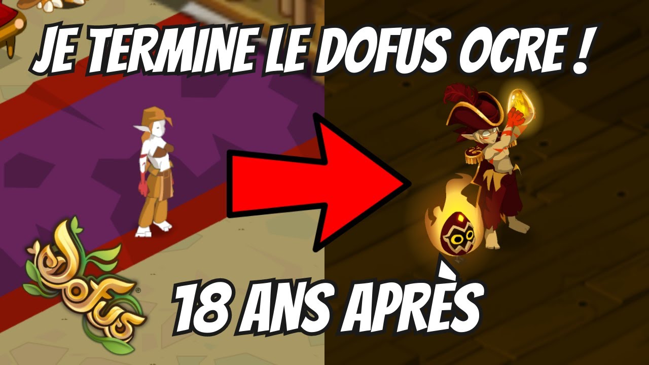 18 ANS APRÈS, JE TERMINE LE DOFUS OCRE !
