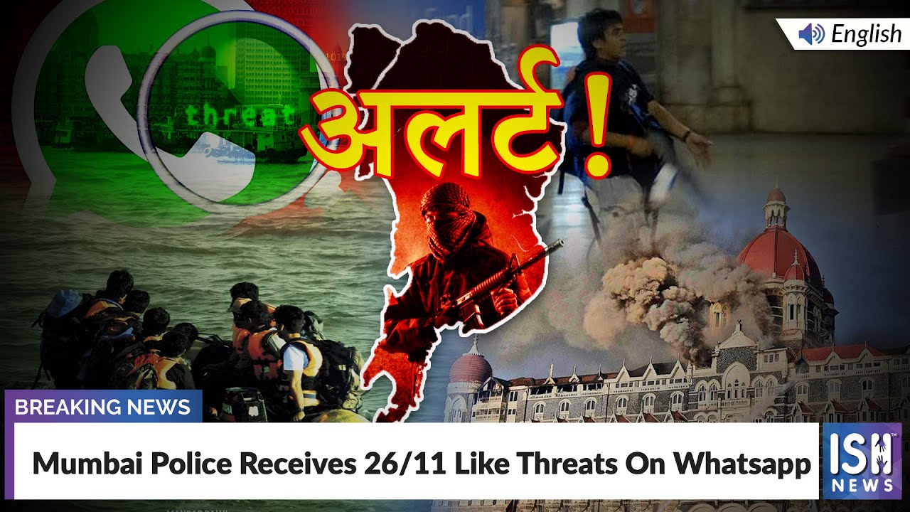Mumbai Police Receives 26/11 Like Threats On Whatsapp | ISH News