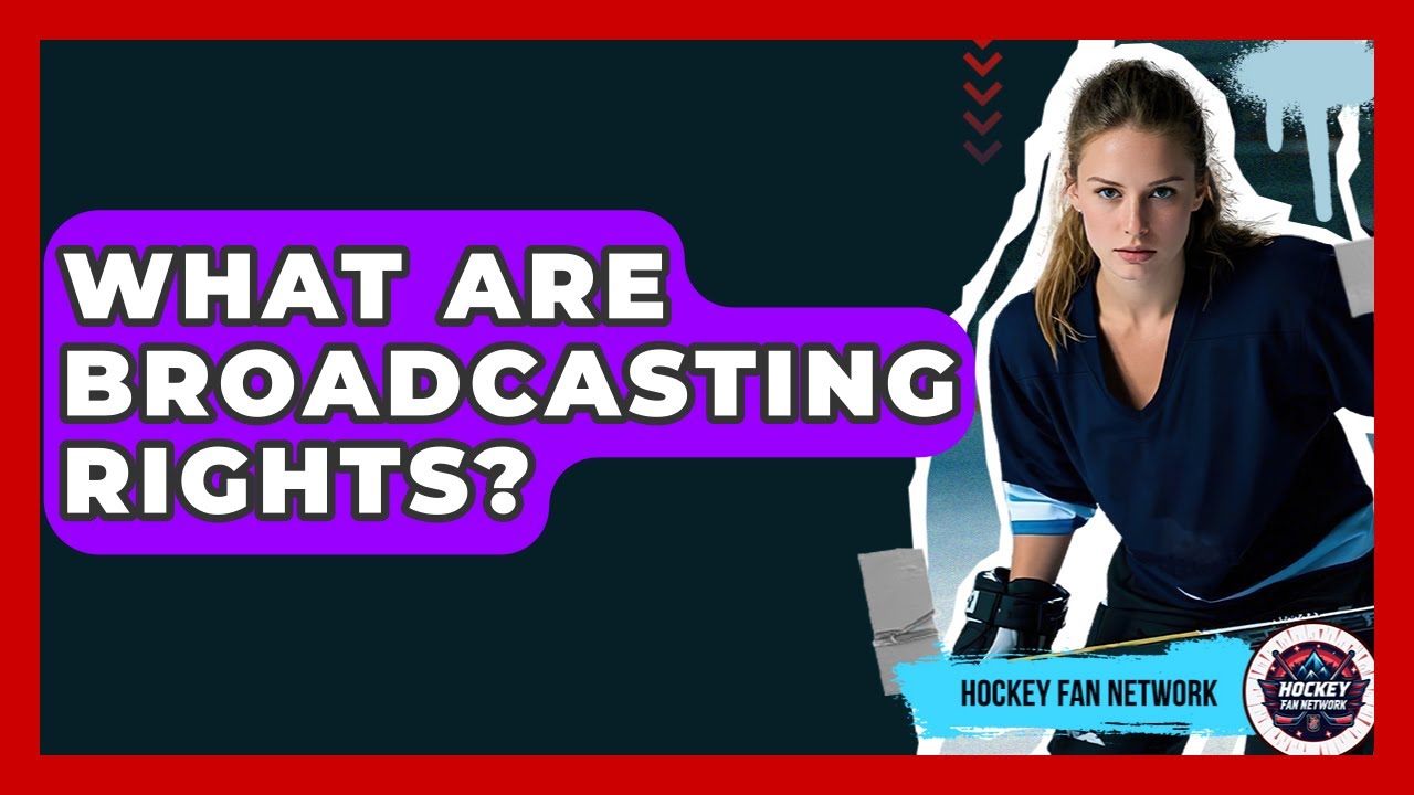 What Are Broadcasting Rights? - Hockey Fan Network