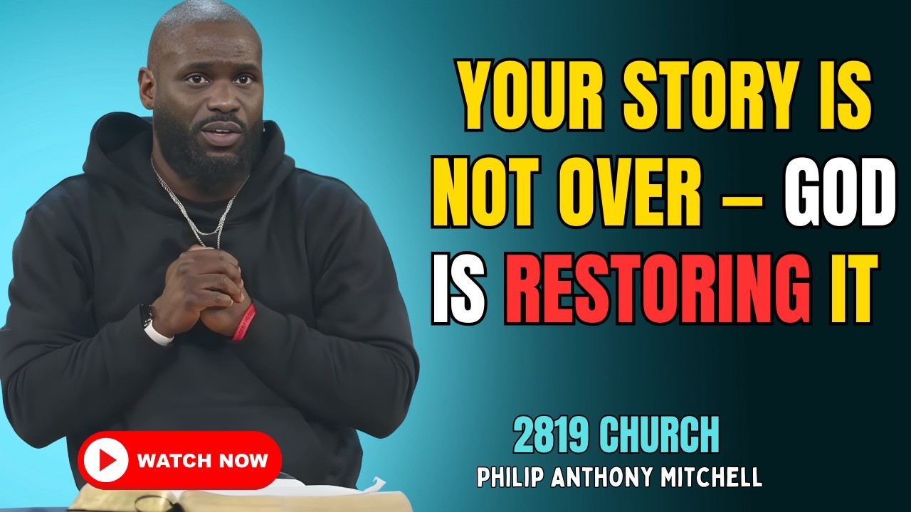 🔥 YOUR STORY IS NOT OVER &mdash; GOD IS RESTORING IT | 2819 CHURCH &ndash; PASTOR PHILIP ANTHONY