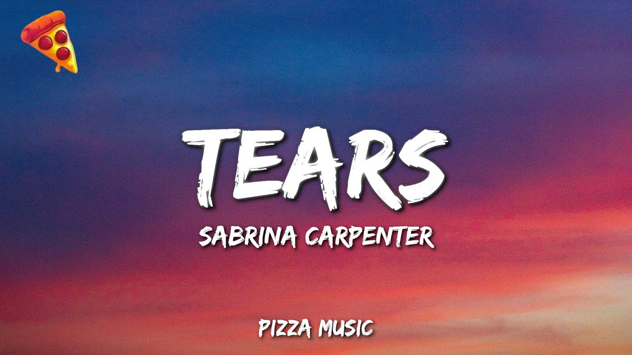 Tears - Sabrina Carpenter (Lyrics)