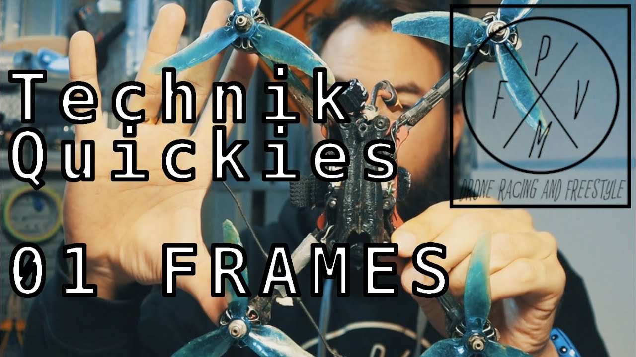 Frames - Teil 01: FPV Copter Technik Quickies