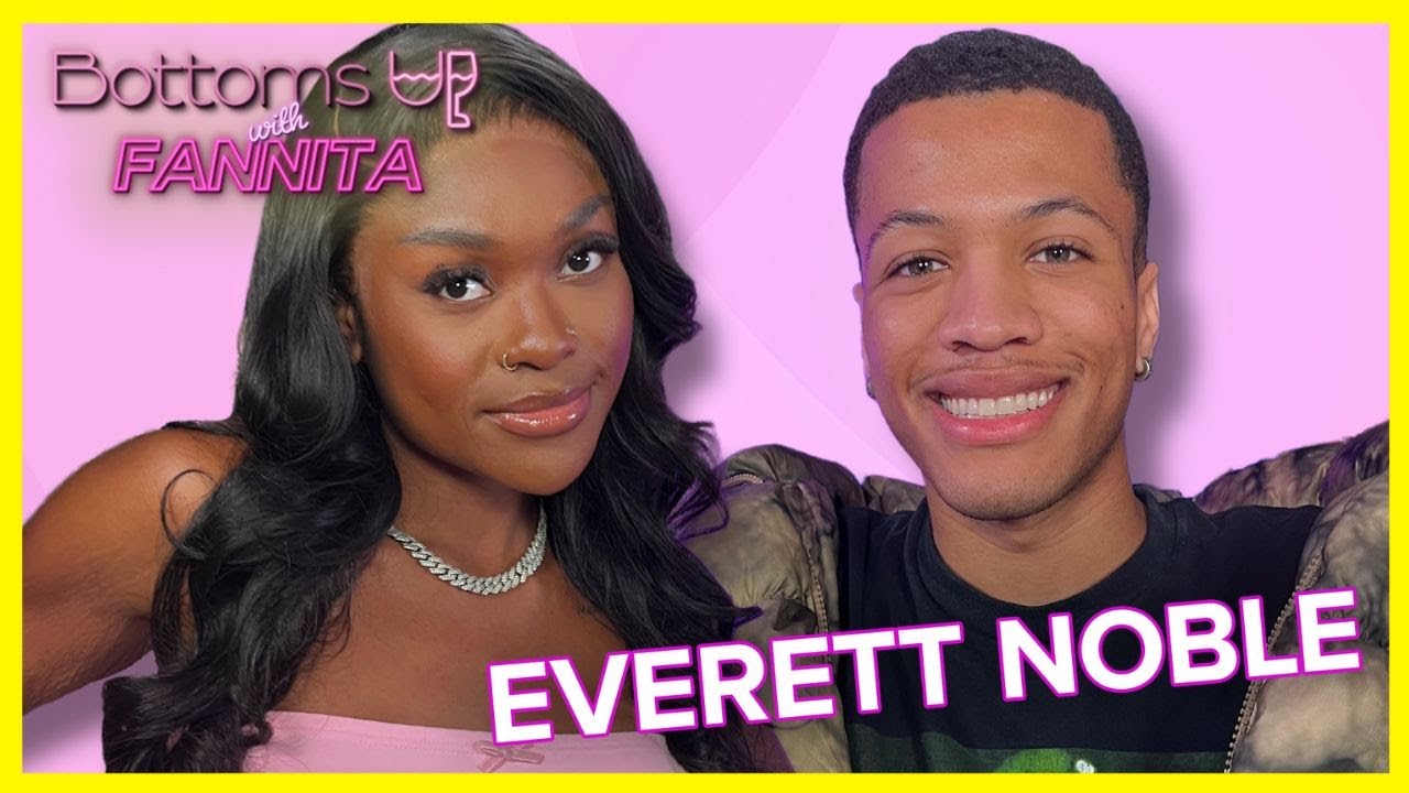 Cheers To... Everett Noble | Bottoms Up With Fannita Ep. 52