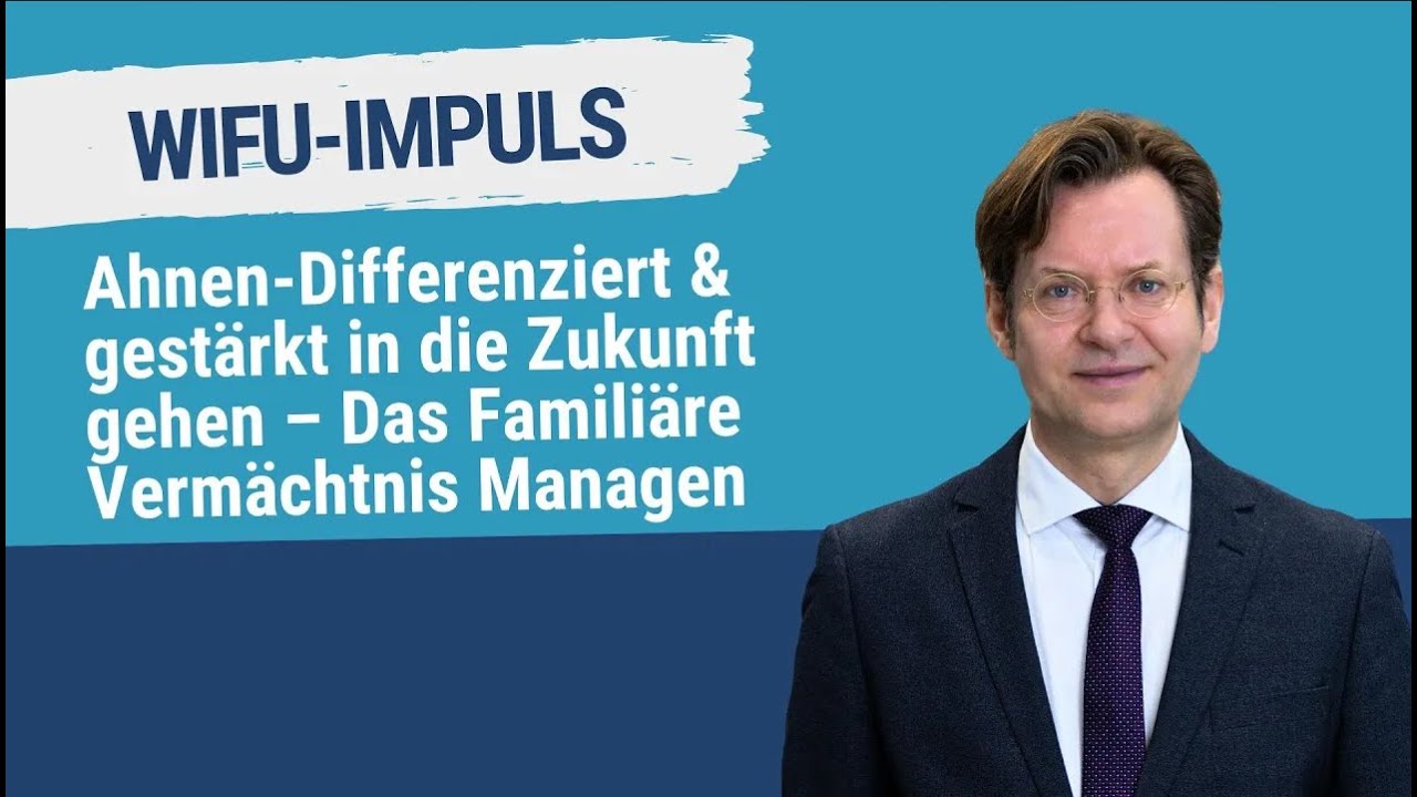 WIFU-Impuls: Ahnen-Differenziert & gestärkt in die Zukunft gehen – Das Familiäre Vermächtnis Managen