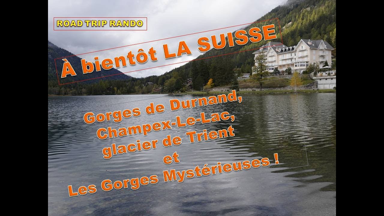 de Lauenen à la France; découverte des Gorges de Durnand, Champex Le Lac et  la vallée du Trient