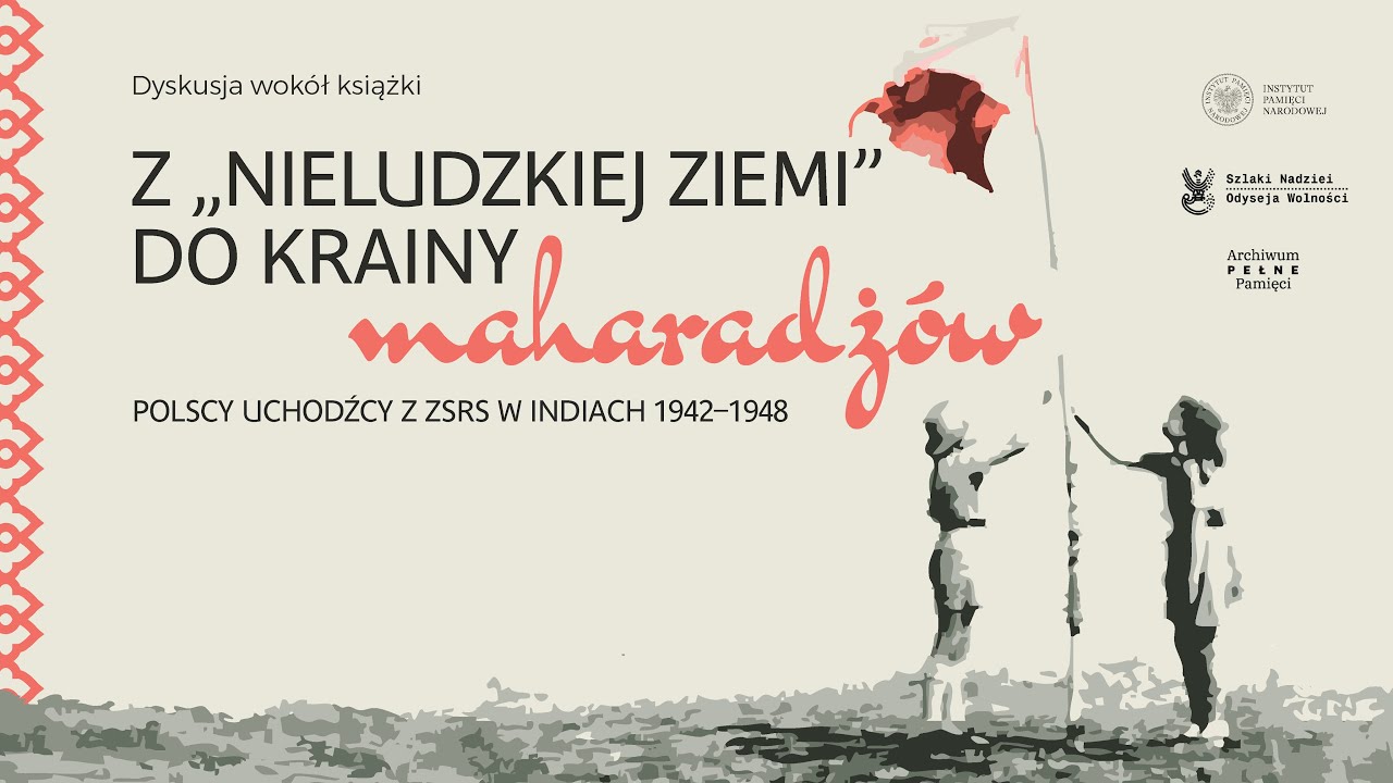 Dyskusja o albumie:Z „nieludzkiej ziemi” do krainy maharadżów.Polscy uchodźcy z ZSRS w Indiach42-48