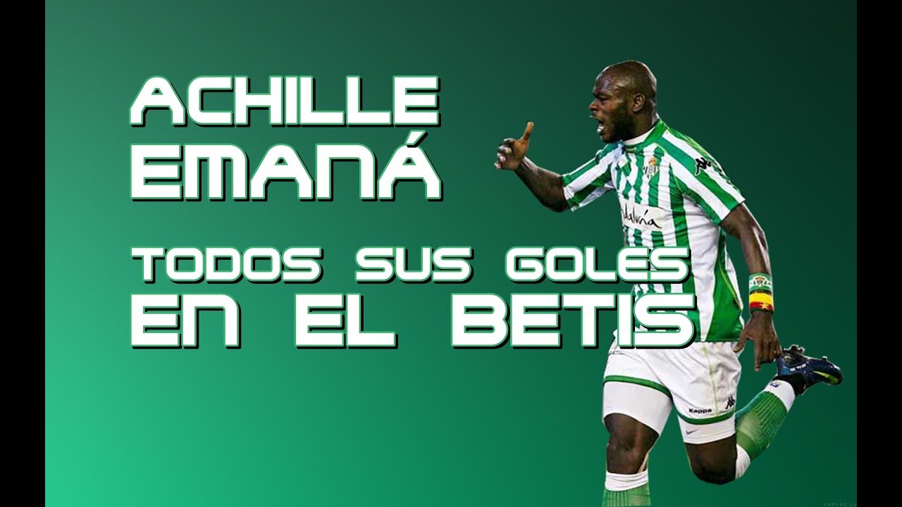 Achille Eman&aacute; - Todos sus goles en el Betis