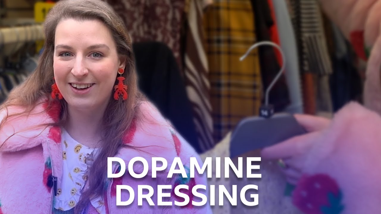 Dopamine Dressing - And How to Do It Sustainably | BBC The Social