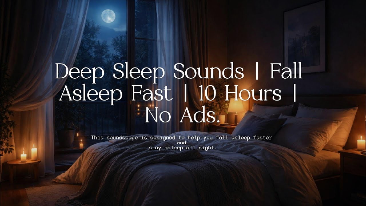 Deep Sleep Sounds | Fall Asleep Fast | 10 Hours | No Ads. | เพลงกล่อมนอนผู้ใหญ่ ไม่มีโฆษณาคั่น