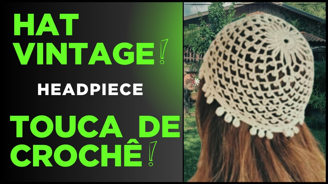 TOUCA DE CROCHÊ | HAT VINTAGE | HEADPIECE