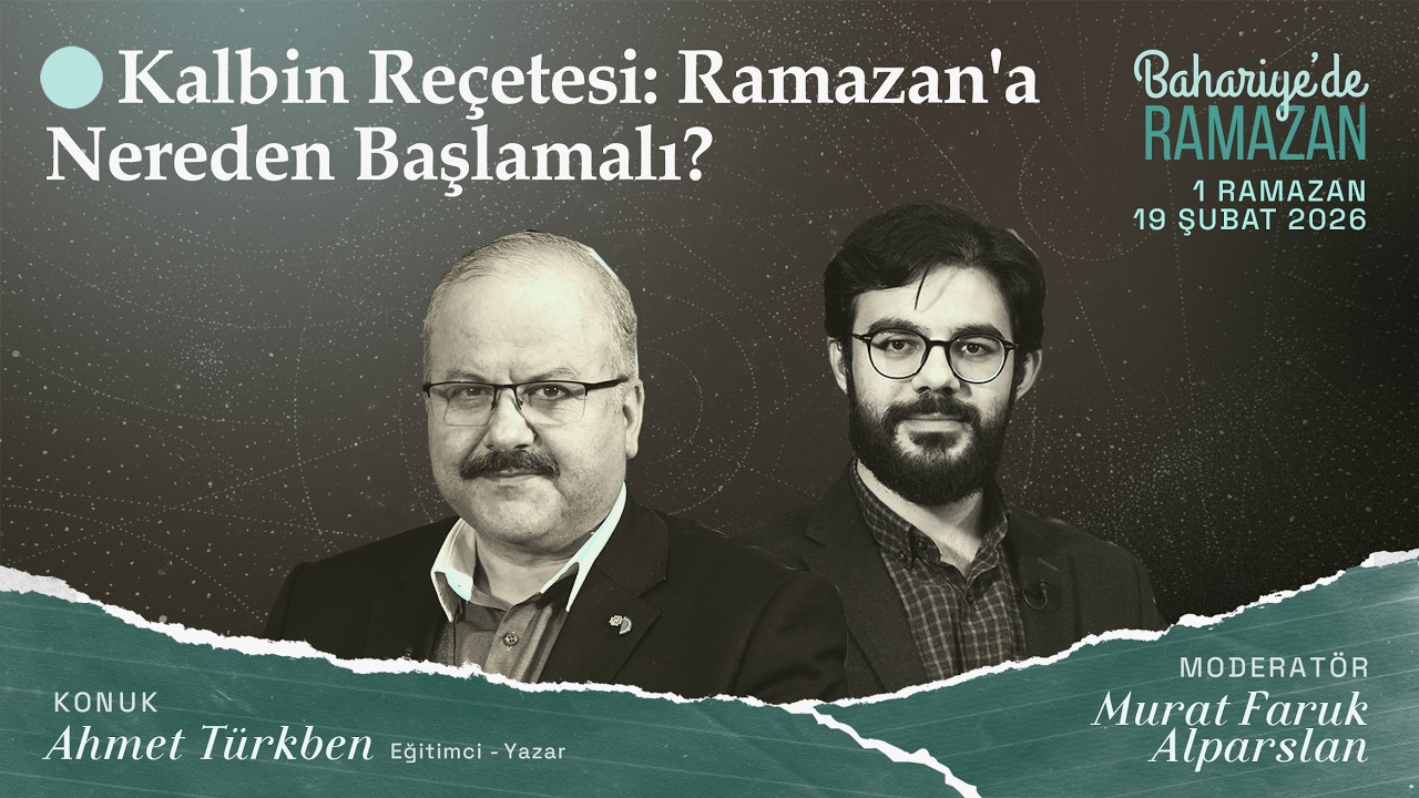 Kalbin Reçetesi: Ramazan'a Nereden Başlamalı? | Ahmet TÜRKBEN | Bahariye'de Ramazan