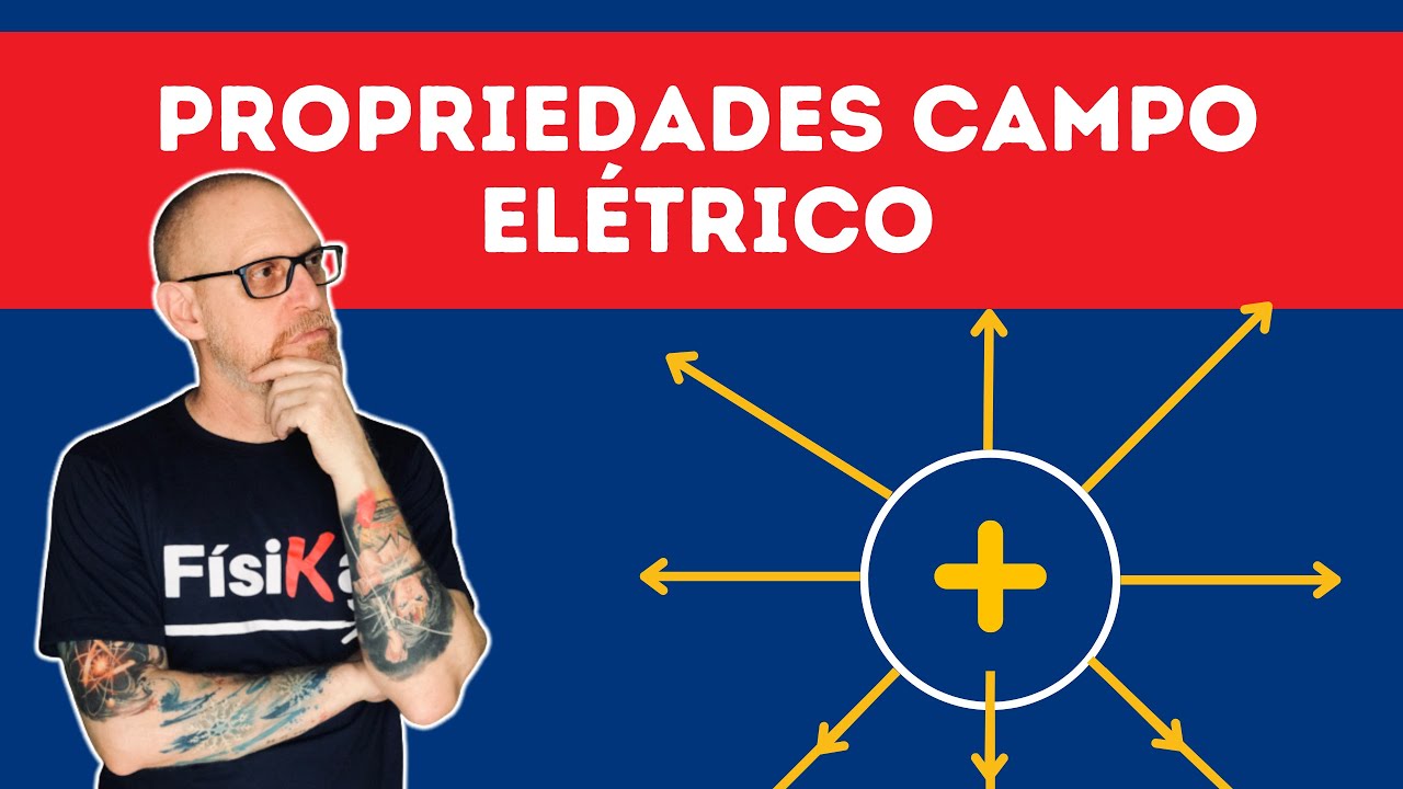 VOCÊ SABE AS PROPRIEDADES DE CAMPO ELÉTRICO? - FísiKa