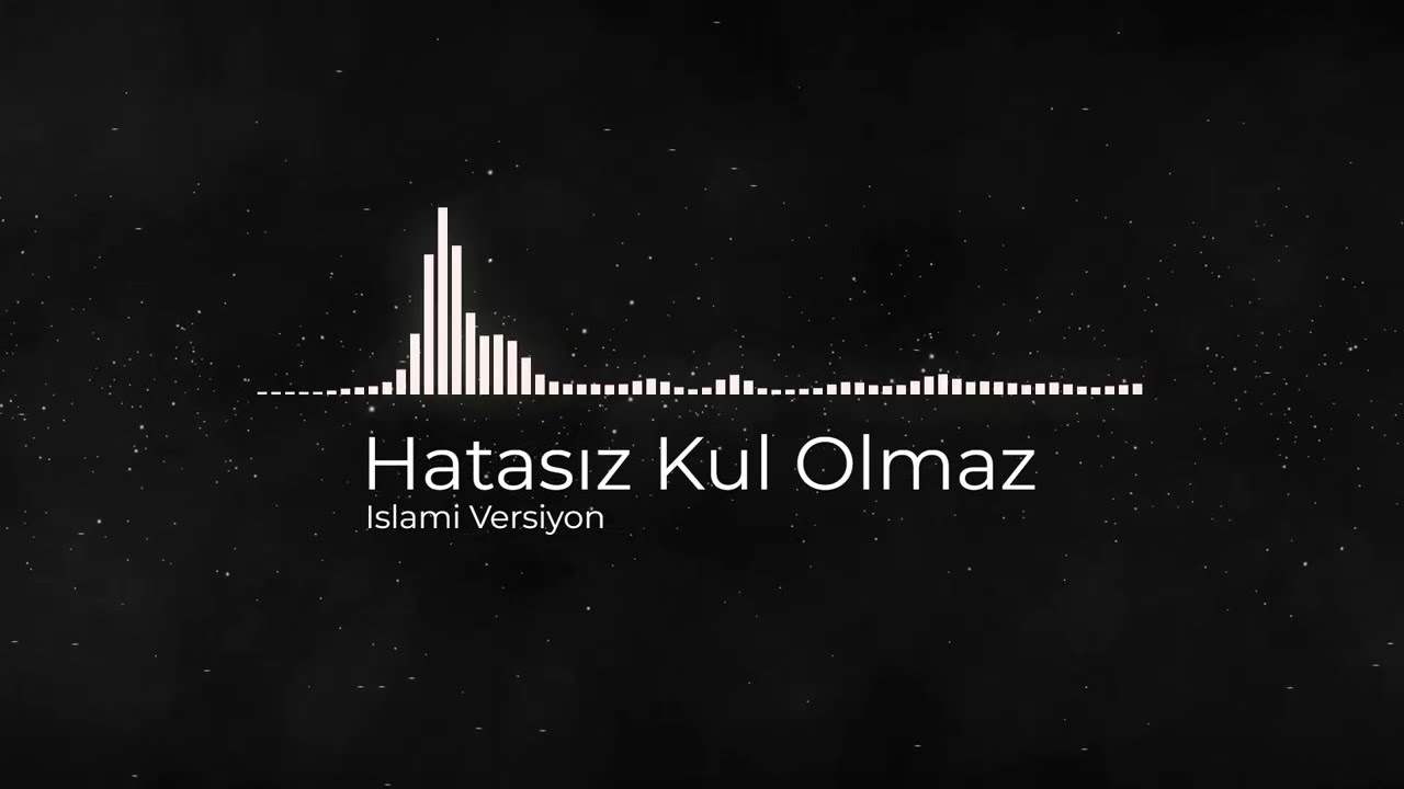 Hatasız Kul Olmaz | Islami Versiyon