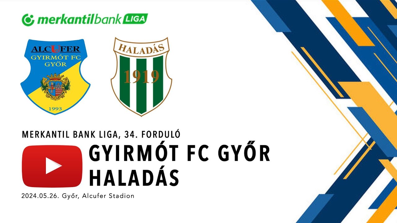 Gyirmót FC Győr - Haladás | Merkantil Bank Liga | 34. forduló | Élő közvetítés