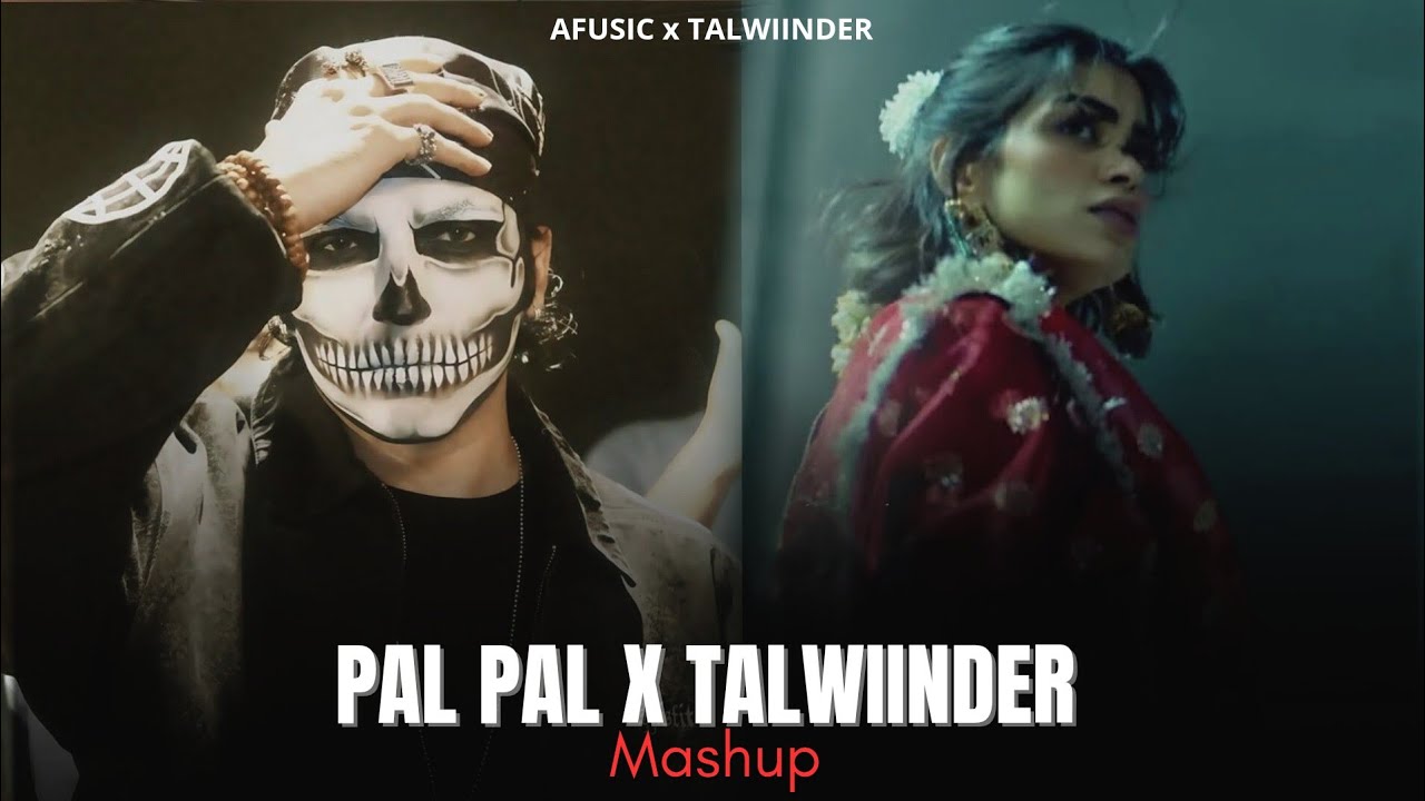 Pal Pal x Talwiinder ( Mashup ) | YB Mxsic 