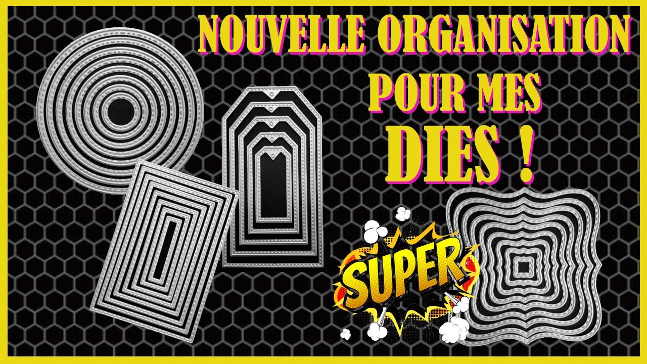 Nouvelle organisation pour mes dies !