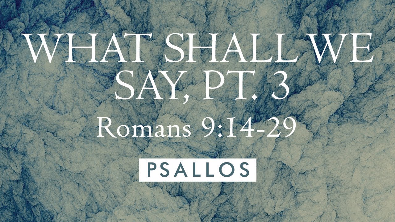 What Shall We Say, Pt. 3 (9:14-29) [Lyric Video] - PSALLOS