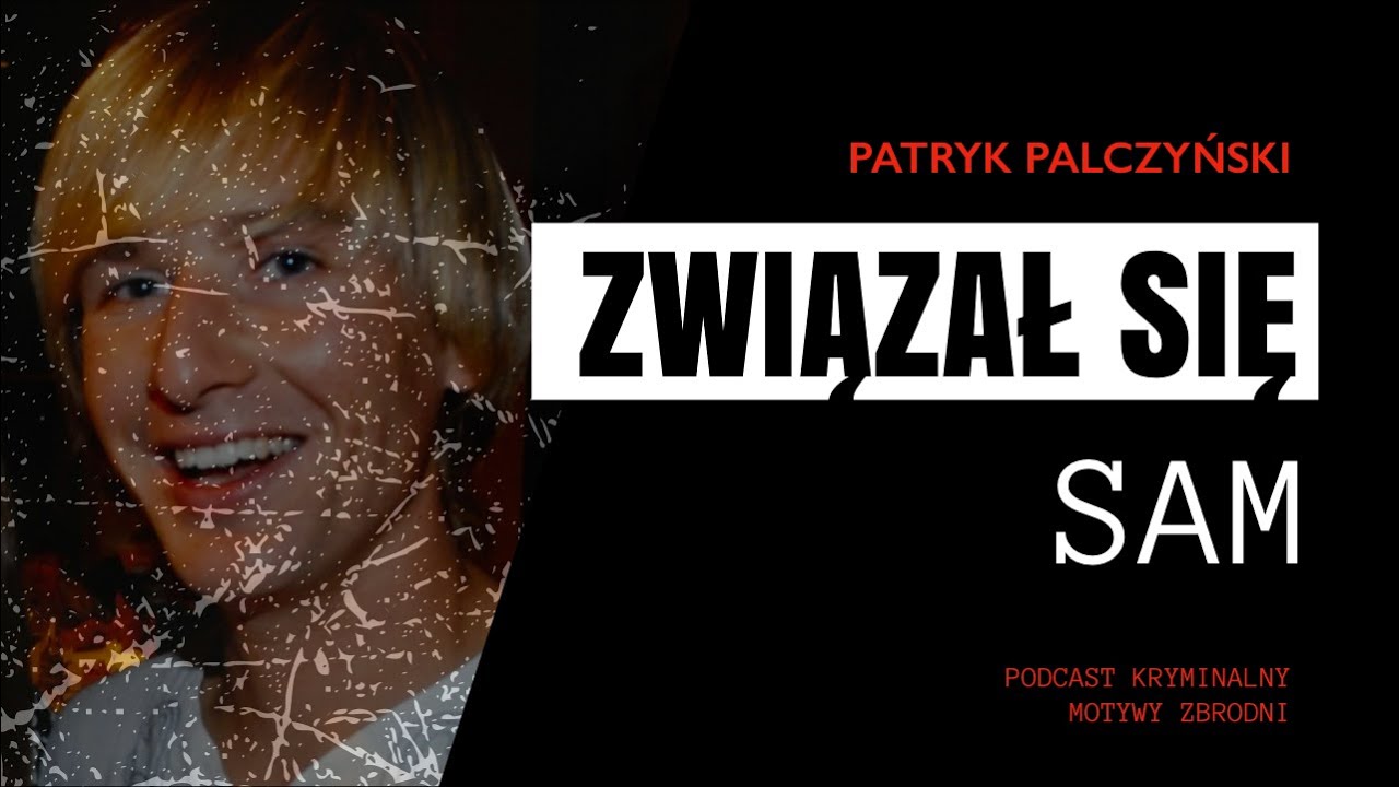 #59 Związał się sam - Patryk Palczyński [Podcast kryminalny]