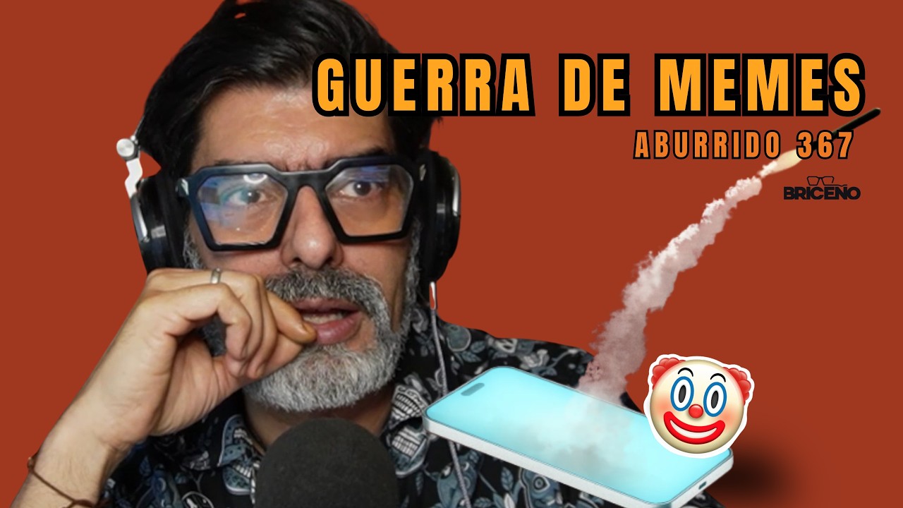 ABURRIDO 367 GUERRA DE MEMES público