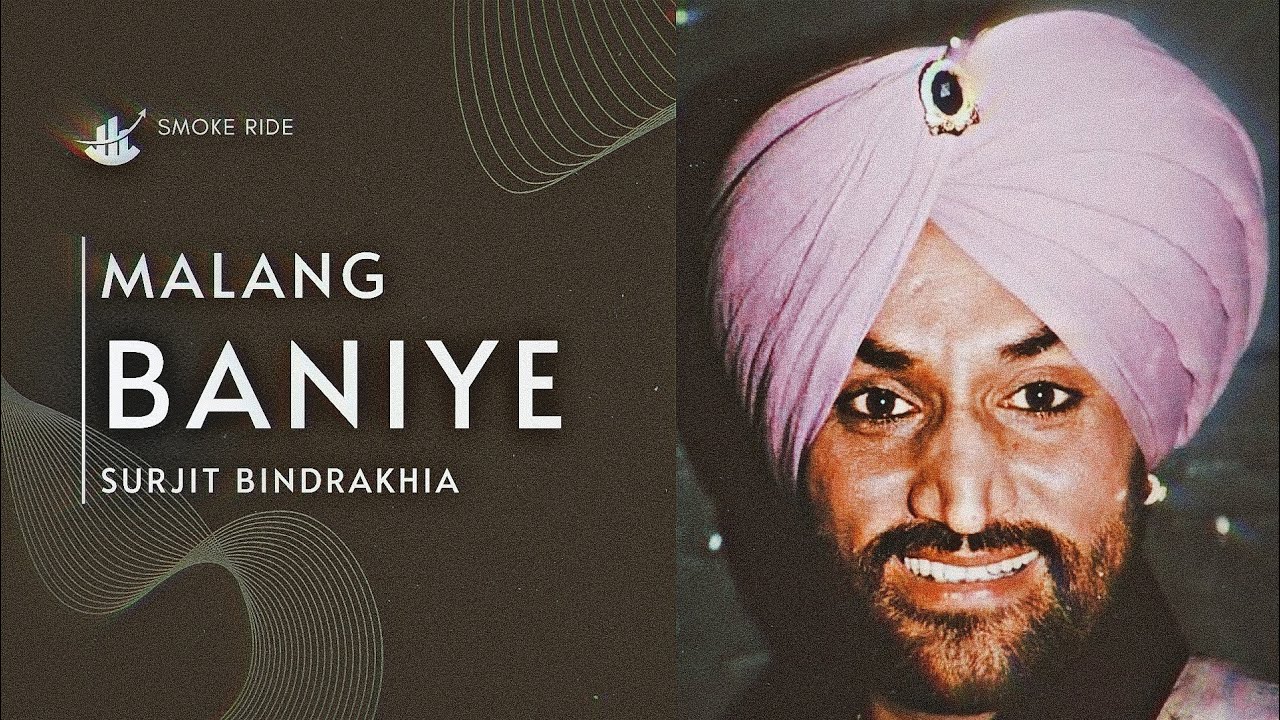 Malang Baniye - Surjit Bindrakhia X Smoke Ride 