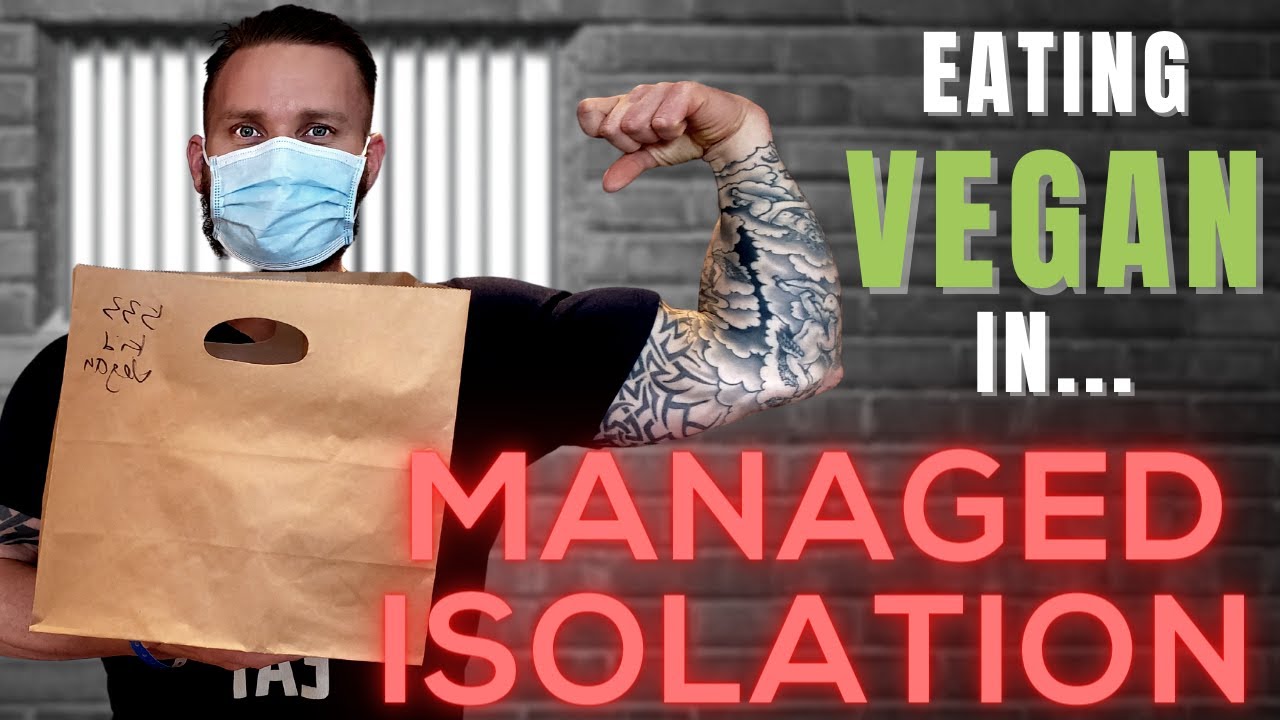 Eating VEGAN (& Healthy) in a Managed ISOLATION Facility