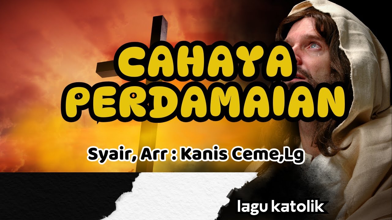 CAHAYA PERDAMAIAN || LAGU KATOLIK || Arr,Lirik : Kanis Ceme Lg
