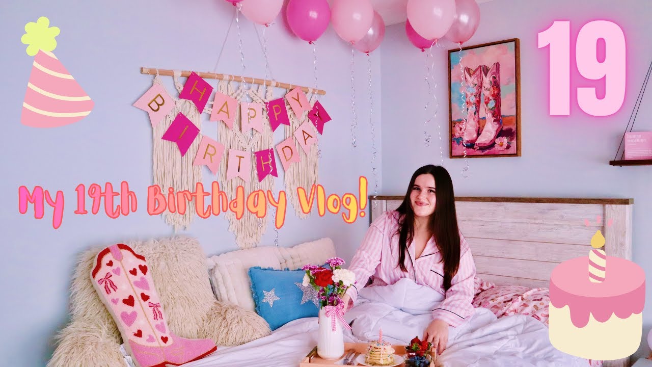 My 19th Birthday Vlog! 🎀🥳